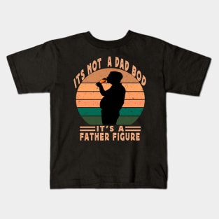 Its Not A Dad Bod Its A Father Figure Kids T-Shirt